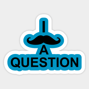 I mustache you a question Sticker